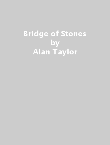 Bridge of Stones - Alan Taylor - Charles Fasanaro