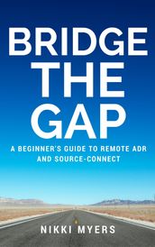 Bridge the Gap: A Beginner s Guide to Remote ADR and Source-Connect
