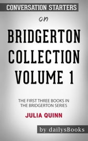 Bridgerton Collection Volume 1: The First Three Books in the Bridgerton Series by Julia Quinn: Conversation Starters