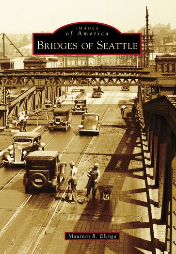 Bridges of Seattle - Maureen R. Elenga