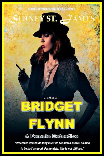 Bridget Flynn - A Female Detective - Sidney St. James
