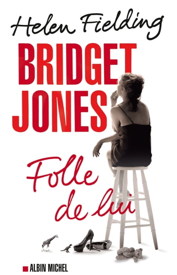 Bridget Jones : folle de lui - Helen Fielding