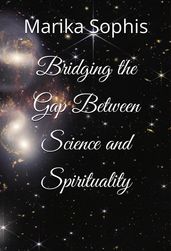 Bridging the Gap Between Science and Spirituality