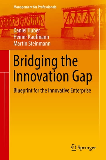 Bridging the Innovation Gap - Daniel Huber - Heiner Kaufmann - Martin Steinmann