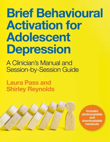 Brief Behavioural Activation for Adolescent Depression - Laura Pass - Shirley Reynolds