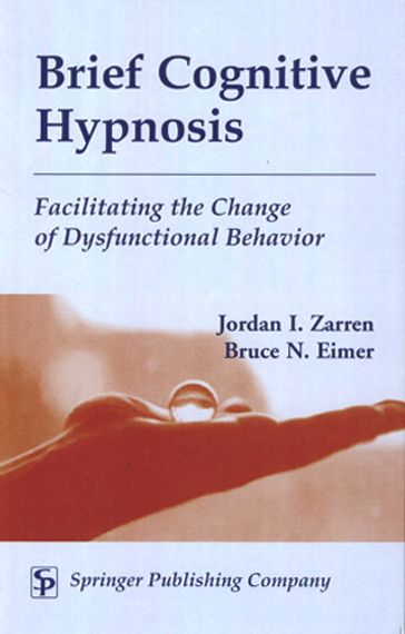 Brief Cognitive Hypnosis - MSW  DAHB Jordan Zarren - PhD  ABPP Bruce Eimer