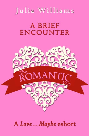 A Brief Encounter: A LoveMaybe Valentine eShort - Julia Williams