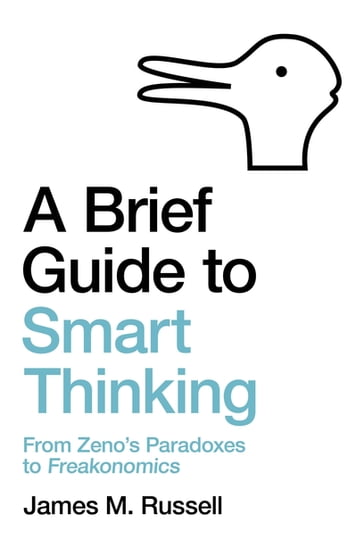 A Brief Guide to Smart Thinking - James M. Russell