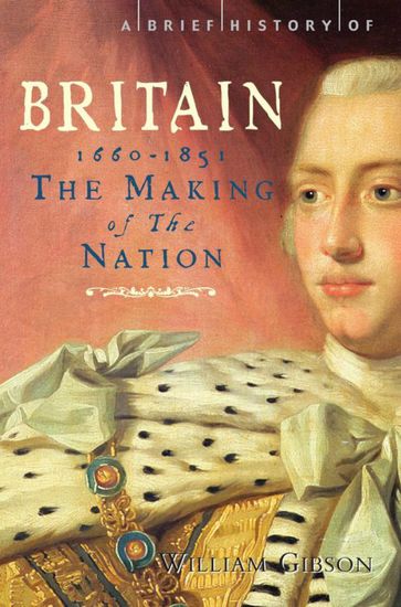 A Brief History of Britain 1660 - 1851 - William Gibson
