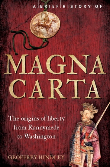 A Brief History of Magna Carta, 2nd Edition - Geoffrey Hindley