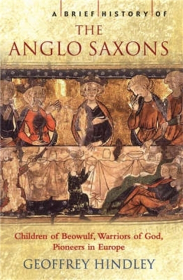 A Brief History of the Anglo-Saxons - Geoffrey Hindley