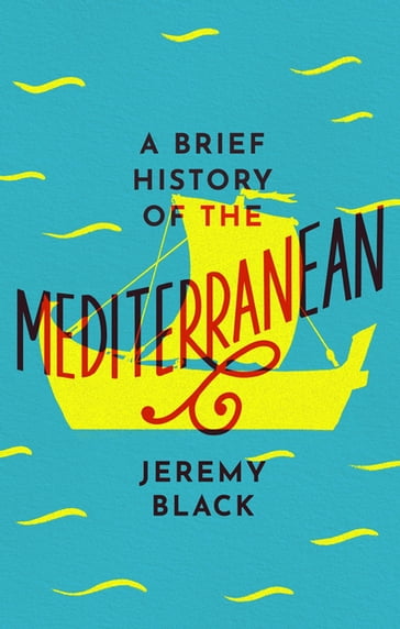 A Brief History of the Mediterranean - Jeremy Black