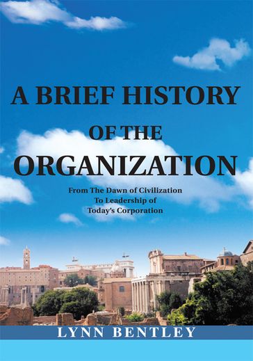 A Brief History of the Organization, New Edition - Lynn Bentley