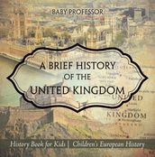 A Brief History of the United Kingdom - History Book for Kids   Children s European History