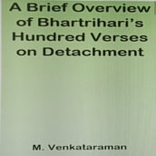 Brief Overview of Bhartrihari s Hundred Verses on Detachment, A