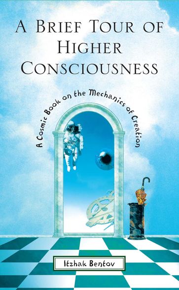 A Brief Tour of Higher Consciousness - Itzhak Bentov