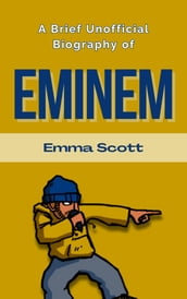 A Brief Unofficial Biography of Eminem
