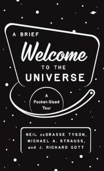 A Brief Welcome to the Universe - Neil deGrasse Tyson - Michael A. Strauss - J. Richard Gott