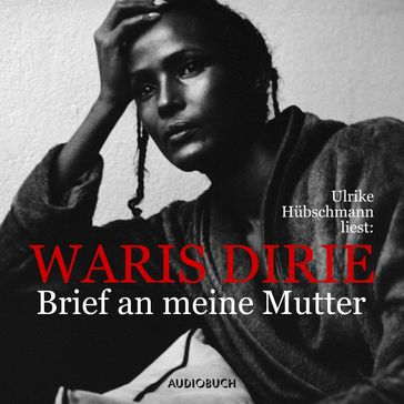 Brief an meine Mutter - Waris Dirie - Audiobuch Verlag