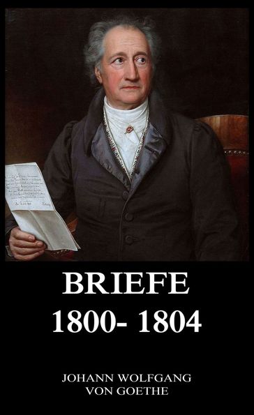 Briefe 1800 - 1804 - Johann Wolfgang Von Goethe
