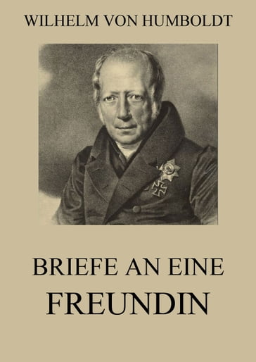 Briefe an eine Freundin - Wilhelm von Humboldt