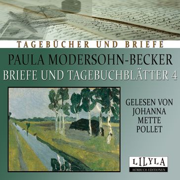 Briefe und Tagebuchblätter 4 - Paula Modersohn-Becker