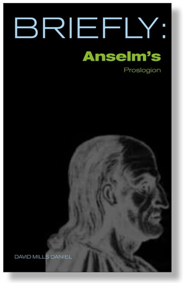 Briefly: Anselm's Proslogion - Daniel