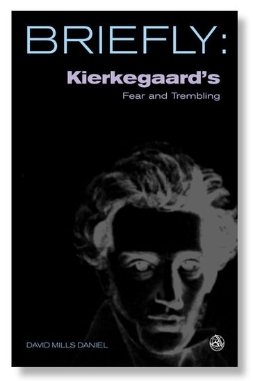 Briefly: Kierkegaard's Fear and Trembling - Daniel