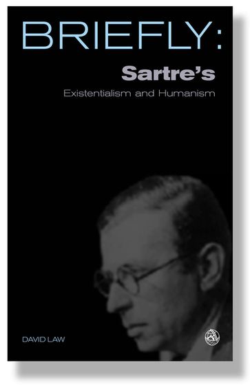 Briefly: Sartre's Existrentialism and Humanism - Daniel