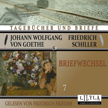 Briefwechsel 7 - Johann Wolfgang von Goethe + Friedrich Schiller