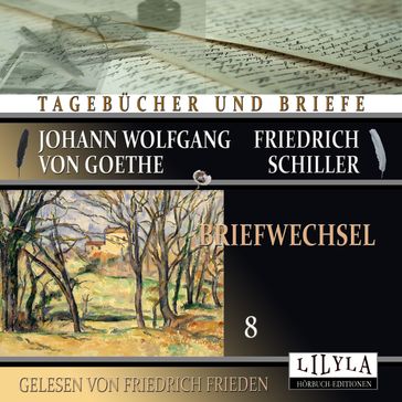 Briefwechsel 8 - Johann Wolfgang von Goethe + Friedrich Schiller