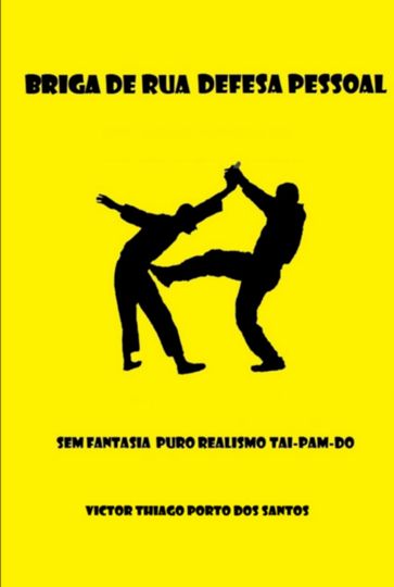 Briga De Rua Defesa Pessoal Sem Fantasia - Victor Thiago Porto Dos Santos
