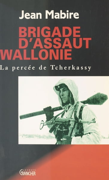 Brigade d'assaut, Wallonie : La Percée de Tcherkassy - Jean Mabire