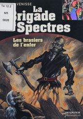 La Brigade des spectres (4) : Les Brasiers de l enfer