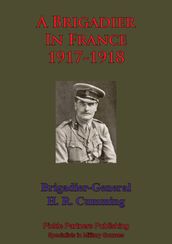 A Brigadier In France  1917-1918