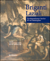 Briganti laziali. Testimonianze incise di un immagine