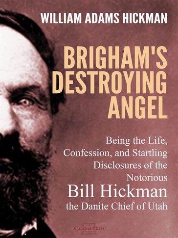 Brigham's Destroying Angel - William Adams Hickman