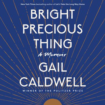 Bright Precious Thing - Gail Caldwell
