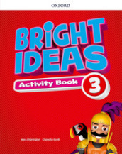Bright ideas. Activity book. Per la Scuola elementare. Con espansione online. Vol. 3