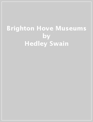 Brighton & Hove Museums - Hedley Swain