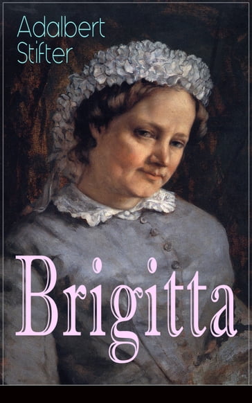 Brigitta - Adalbert Stifter