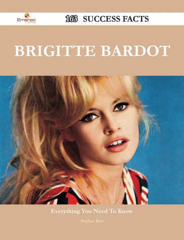 Brigitte Bardot 163 Success Facts - Everything you need to know about Brigitte Bardot - Stephen Burt