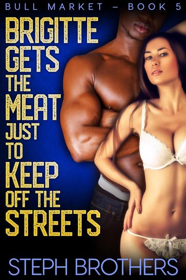 Brigitte Gets The Meat Just To Keep Off The Streets - Steph Brothers