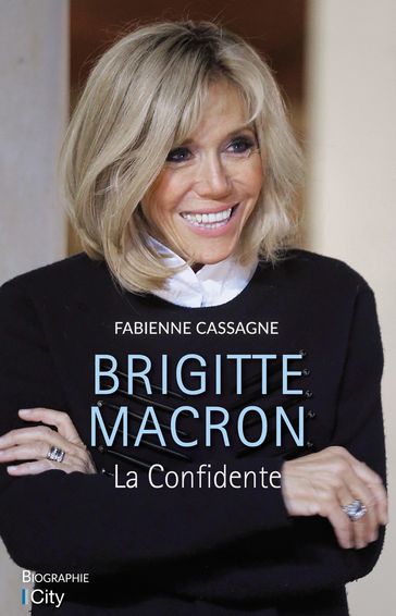 Brigitte Macron, la confidente - Fabienne Cassagne