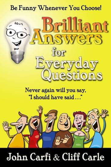 Brilliant Answers for Everyday Questions - Cliff Carle - John Carfi