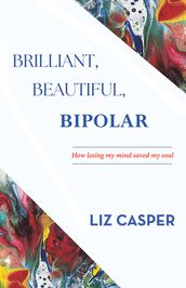 Brilliant, Beautiful, Bipolar