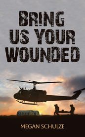 Bring Us Your Wounded