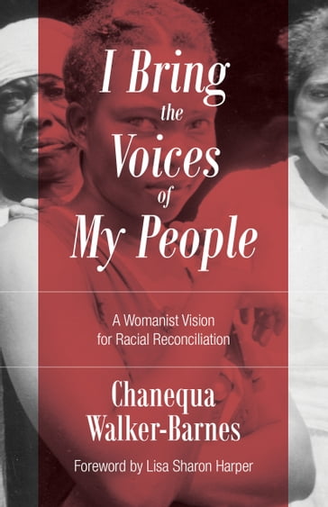 I Bring the Voices of My People - Chanequa Walker-Barnes