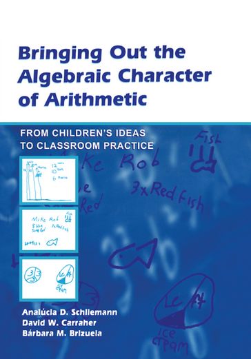 Bringing Out the Algebraic Character of Arithmetic - David W. Carraher - Analucia D. Schliemann - Barbara M. Brizuela