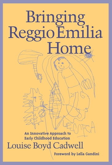 Bringing Reggio Emilia Home - Louise Boyd Cadwell